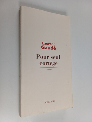 Laurent Gaude : Pour seul cortege : roman