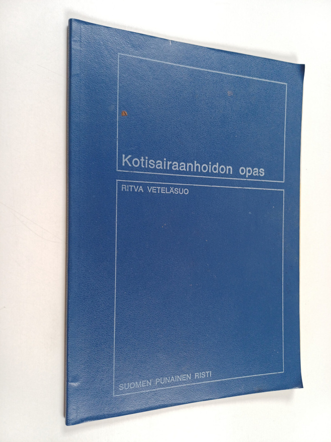 Ritva Veteläsuo : Kotisairaanhoidon opas