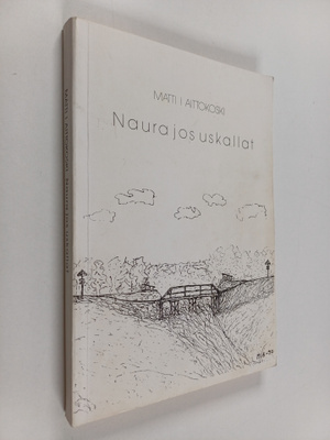 Matti I. Aittokoski : Naura jos uskallat : kasatut tekose...