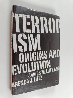 James M. Lutz : Terrorism : origins and evolution