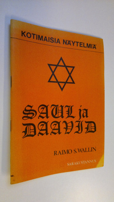 Raimo S. Wallin : Saul ja Daavid : näytelmä : 1 Sam 15 - ...