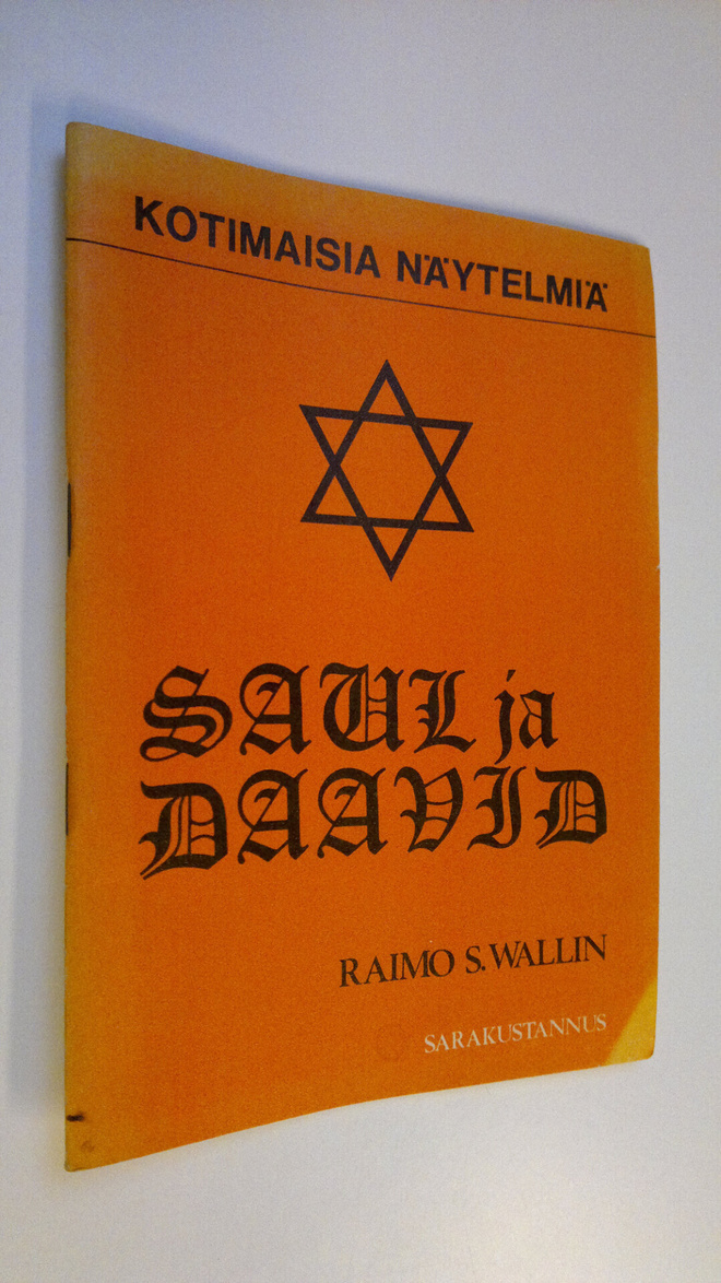 Raimo S. Wallin : Saul ja Daavid : näytelmä : 1 Sam 15 - ...