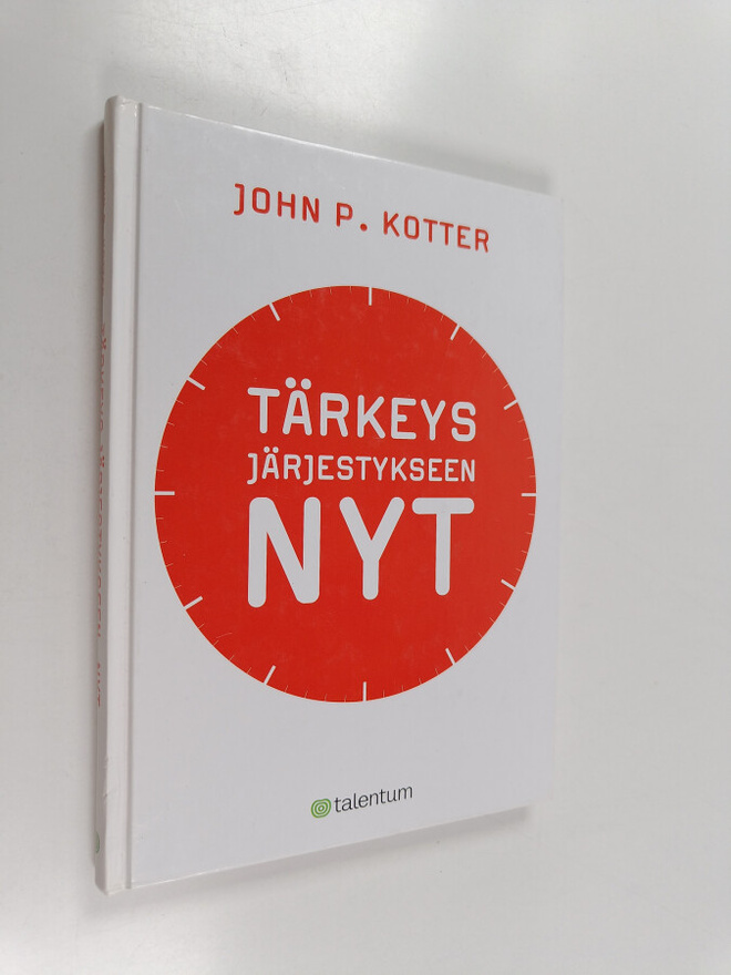 John P. Kotter : Tärkeys järjestykseen. Nyt