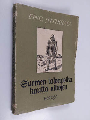 Eino Jutikkala : Suomen talonpoika kautta aikojen