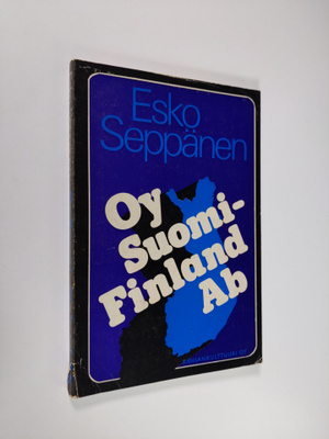 Esko Seppänen : Oy Suomi - Finland Ab