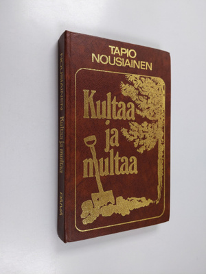 Tapio Nousiainen : Kultaa ja multaa