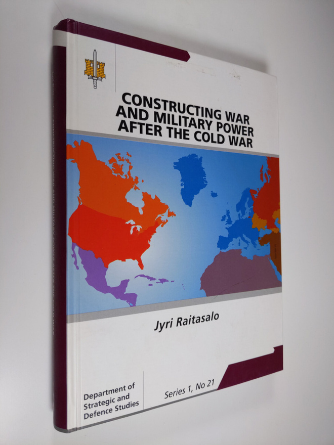 Jyri Raitasalo : Constructing war and military power afte...