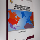 Jyri Raitasalo : Constructing war and military power afte... - pikkukuva 1
