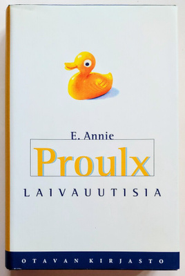 E. ANNIE PROULX: Laivauutisia – 1. painos Otava 1997