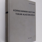 K. A. Poukka : Korkeamman matematiikan alkeiskurssi - pikkukuva 1