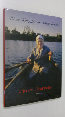 Elina Karjalainen : Utjärven uljaat naiset