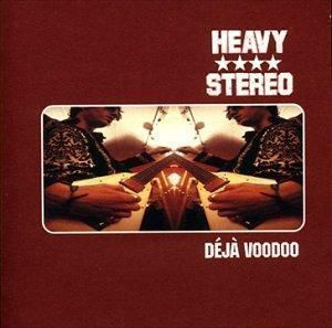 Heavy stereo - Déjà Voodoo CD