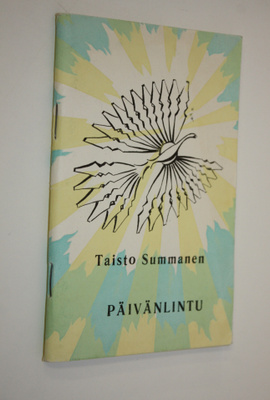 Taisto Summanen : Päivänlintu : runoja, suomennoksia