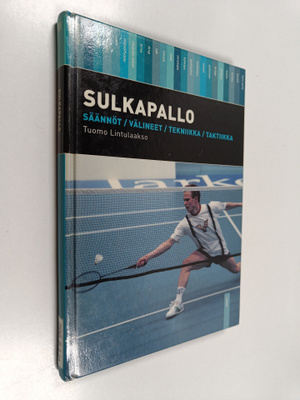 Tuomo Lintulaakso : Sulkapallo : säännöt, välineet, tekni...