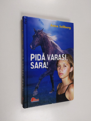 Anna Sellberg : Pidä varasi, Sara!