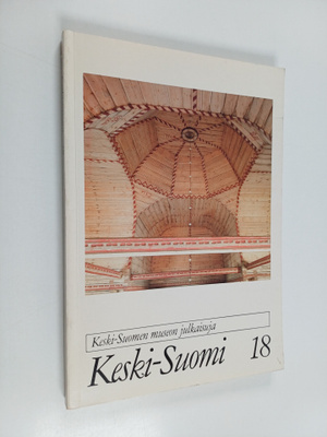 Keski-Suomi 18 : Keski-Suomen museoyhdistyksen julkaisuja