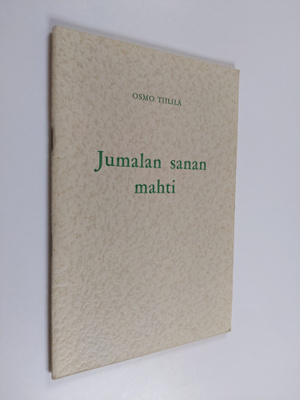 Osmo Tiililä : Jumalan sanan mahti : esitelmä kirkkokansa...