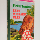 Pirkko Tuovinen : Sano Miskaksi vaan - pikkukuva 1