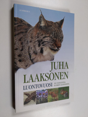 Juha Laaksonen : Luontovuosi : 365 havaintoa Suomen luonn...