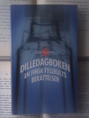 Juha Vuorinen - Dilledagboken: En finsk fyllbults...
