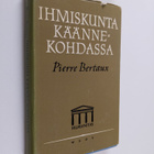 Pierre Bertaux : Ihmiskunta käännekohdassa : Tulevaisuus ... - pikkukuva 1