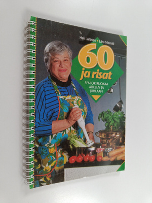 Heli Laitinen : 60 ja risat : senioriruokaa arkeen ja juh...
