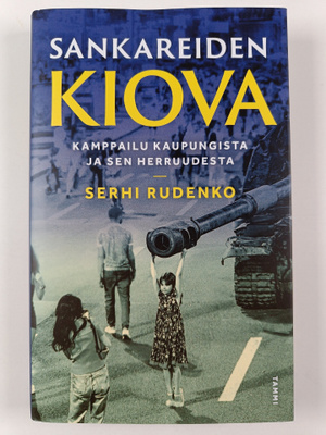Serhi Rudenko : Sankareiden Kiova : kamppailu kaupungista...