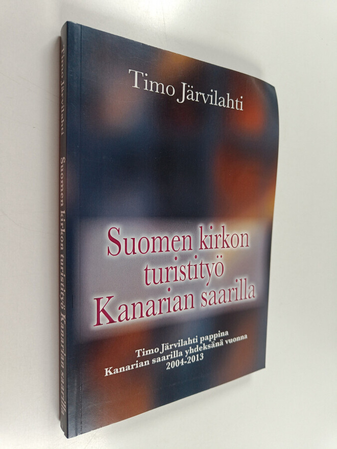 Timo Järvilahti : Suomen kirkon turistityö Kanarian saari...