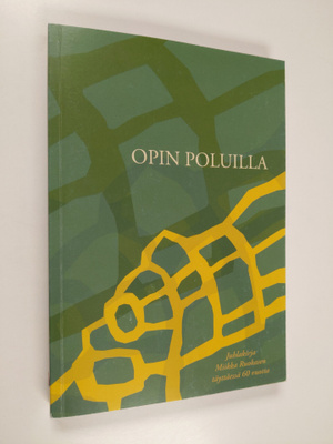 Opin poluilla : juhlakirja Miikka Ruokasen täyttäessä 60 ...