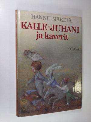 Hannu Mäkelä : Kalle-Juhani ja kaverit : lastenkirja