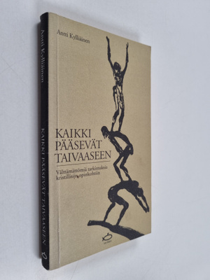 Antti Kylliäinen : Kaikki pääsevät taivaaseen : välttämät...