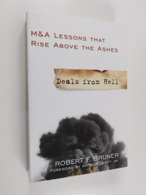 Robert F. Bruner : Deals from Hell - M&A Lessons that Ris...