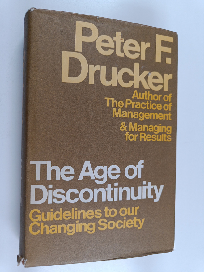 Peter Ferdinand Drucker : The Age of Discontinuity - To O...