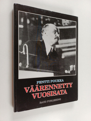 Pentti Poukka : Väärennetty vuosisata : poleeminen puheen...