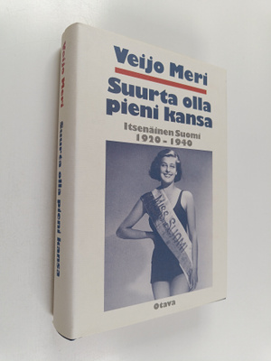 Veijo Meri : Suurta olla pieni kansa : Itsenäinen Suomi 1...