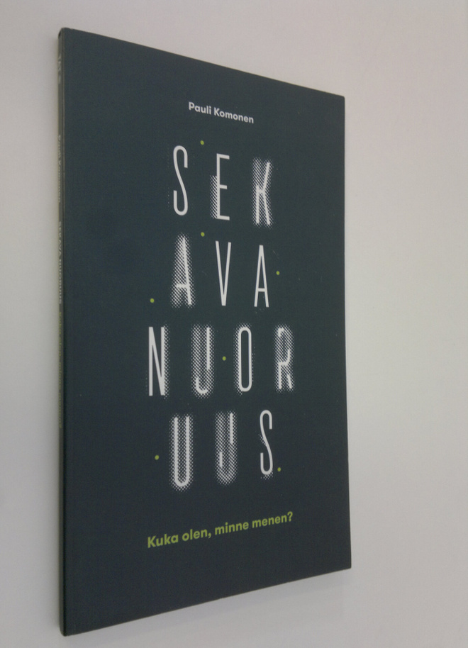 Pauli Komonen : Sekava nuoruus : kuka olen, minne menen