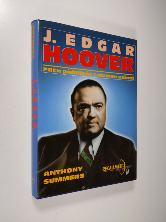 Anthony Summers : J. Edgar Hoover : FBI:n päällikön salai...