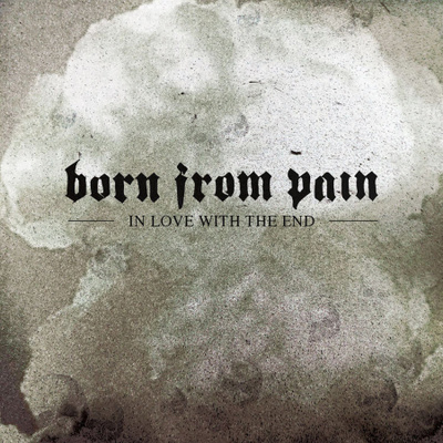 Born From Pain - In Love With The End (CD+DVD)