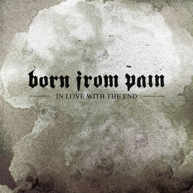 Born From Pain - In Love With The End (CD+DVD)