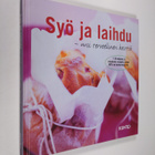 Syö ja laihdu : uusi terveellinen keittiö - pikkukuva 1