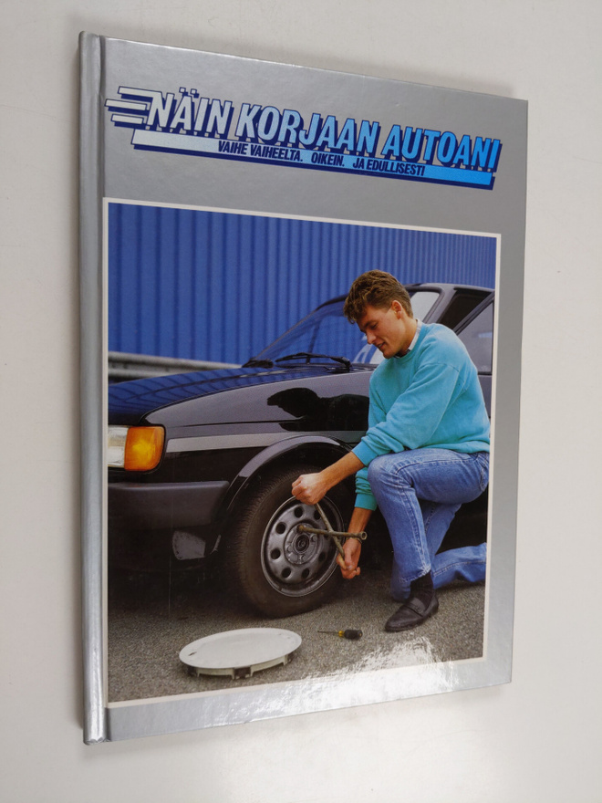 Näin korjaan autoani 4 : vaihe vaiheelta, oikein ja edull...