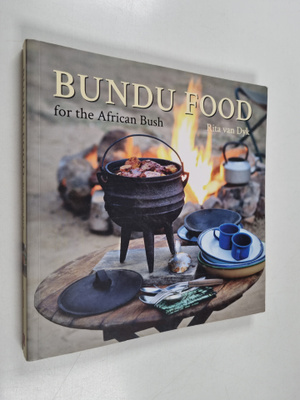 Rita van Dyk : Bundu Food for the African Bush