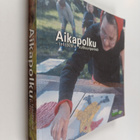 Aikapolku : tehtävänä kulttuuriperintö - pikkukuva 1