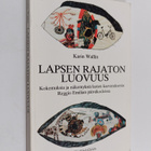 Karin Wallin : Lapsen rajaton luovuus : kokemuksia ja näk... - pikkukuva 1