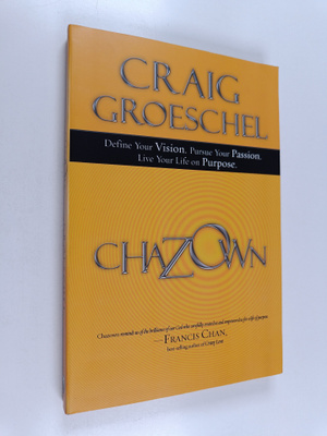 Craig Groeschel : Chazown - Define Your Vision, Pursue Yo...