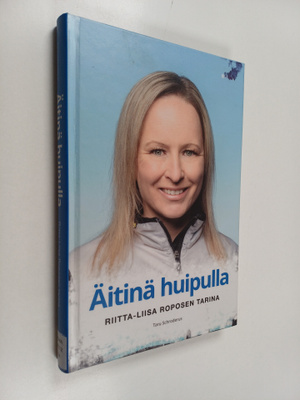 Taru Schroderus : Äitinä huipulla : Riitta-Liisa Roposen ...
