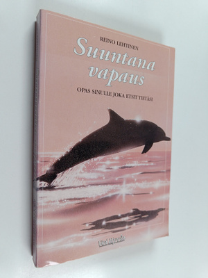 Reino Lehtinen : Suuntana vapaus : opas sinulle joka etsi...