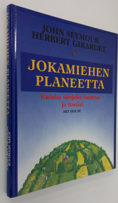 John Seymour : Jokamiehen planeetta : kuinka suojelet luo...