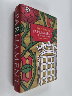 Christopher Bryant : Parliament - The Biography, Vol. 2 :...