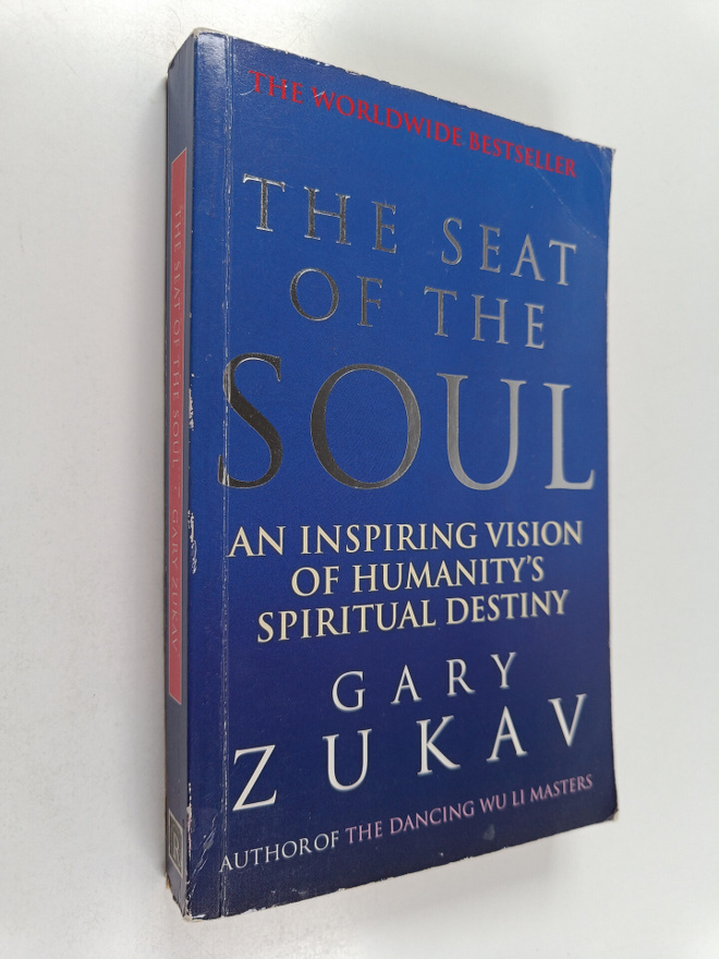 Gary Zukav : The Seat of the Soul - An Inspiring Vision o...